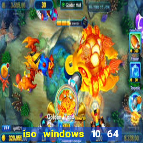 iso windows 10 64 bits download